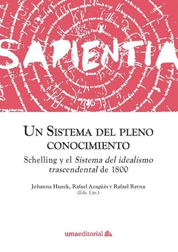 Imagen de archivo de Un sistema del pleno conocimiento: Schelling y el Sistema del idealismo trascendental de 1800 a la venta por Agapea Libros