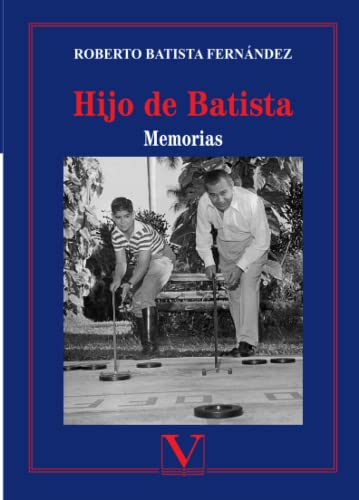 9788413375144: Hijo de Batista: Memorias: 1 (Biblioteca Cubana)