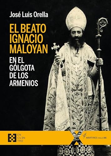 Stock image for El beato Ignacio Maloyan, en el Glgota de los armenios for sale by AG Library