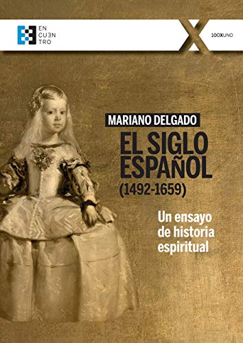 Imagen de archivo de EL SIGLO ESPAOL (1492-1659). UN ENSAYO DE HISTORIA ESPIRITUAL a la venta por KALAMO LIBROS, S.L.