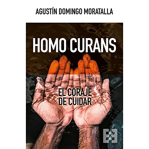 Imagen de archivo de HOMO CURANS. EL CORAJE DE CUIDAR a la venta por KALAMO LIBROS, S.L.