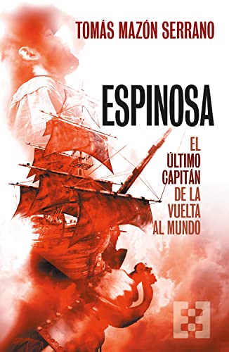 Stock image for ESPINOSA, EL ULTIMO CAPITAN DE LA VUELTA AL MUNDO. for sale by KALAMO LIBROS, S.L.