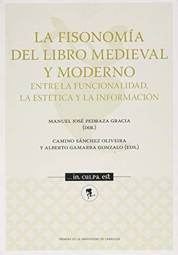 Imagen de archivo de LA FISONOMA DEL LIBRO MEDIEVAL Y MODERNO. ENTRE LA FUNCIONALIDAD, LA ESTTICA Y LA INFORMACIN a la venta por KALAMO LIBROS, S.L.