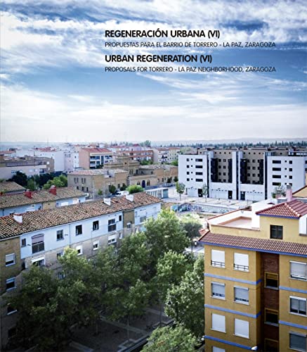 Imagen de archivo de Regeneracin Urbana (VI). Propuestas para el barrio de Torrero - Zaragoza La Paz, (Arquitectura) a la venta por medimops