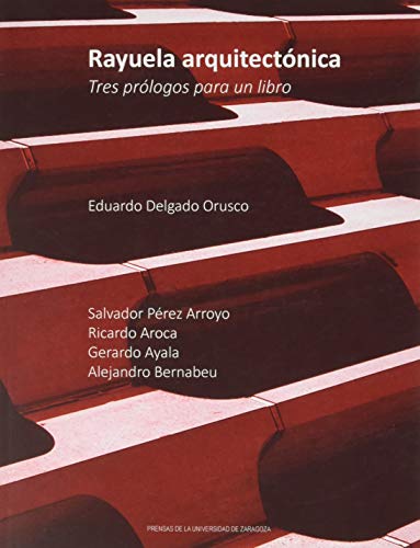 Stock image for RAYUELA ARQUITECTNICA. TRES PRLOGOS PARA UN LIBRO for sale by KALAMO LIBROS, S.L.