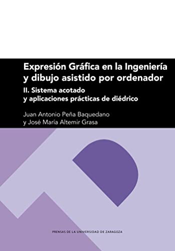 9788413402703: Expresin grfica en la ingeniera y dibujo asistido por ordenador: II. Sistema acotado y aplicaciones prcticas de didrico