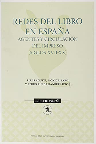 9788413402895: redes del Libro En Espaa. AGENTES y circulacin Del Impreso (Siglos XVII-XX): 9 (...in culpa est)