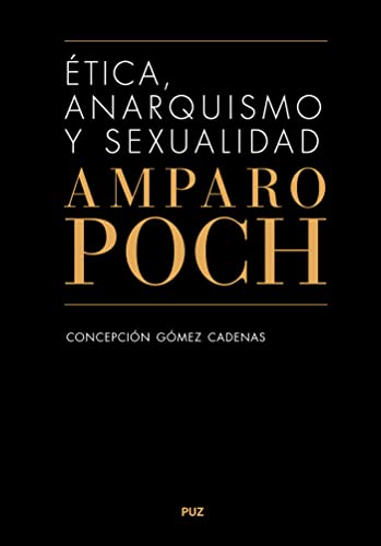 Imagen de archivo de tica, anarquismo y sexualidad. Amparo Poch y Gascn (Vidas, Band 16) a la venta por medimops