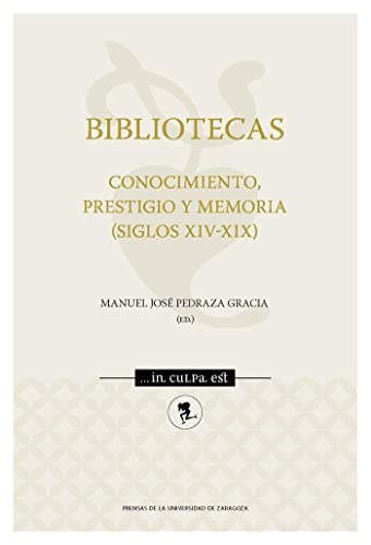 Beispielbild fr BIBLIOTECAS. CONOCIMIENTO, PRESTIGIO Y MEMORIA (SIGLOS XIV-XIX). zum Verkauf von KALAMO LIBROS, S.L.
