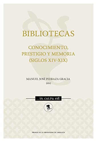 Imagen de archivo de BIBLIOTECAS. CONOCIMIENTO, PRESTIGIO Y MEMORIA (SIGLOS XIV-XIX). a la venta por KALAMO LIBROS, S.L.