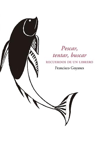 Imagen de archivo de PESCAR, TENTAR, BUSCAR RECUERDOS DE UN LIBRERO. a la venta por KALAMO LIBROS, S.L.