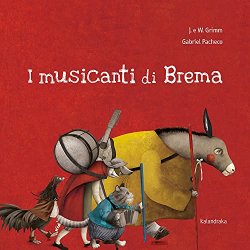 Imagen de archivo de I musicanti di Brema (I racconti tradizionali) (Italian Edition) Grimm, Jackob y Wilhelm; Pacheco, Gabriel and Stefani, Manuela a la venta por Brook Bookstore