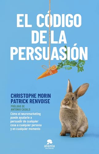 Beispielbild fr El cdigo de la persuasin: Cmo el neuromarketing puede ayudarte a persuadir de cualquier cosa a cualquier persona y en cualquier momento (Alienta) zum Verkauf von medimops