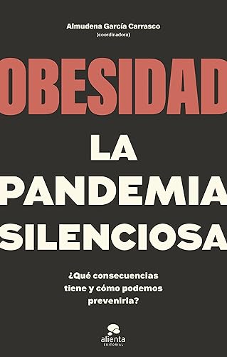 Stock image for OBESIDAD, LA PANDEMIA SILENCIOSA. QU CONSECUENCIAS TIENE Y CMO PODEMOS PREVENIRLA? for sale by KALAMO LIBROS, S.L.