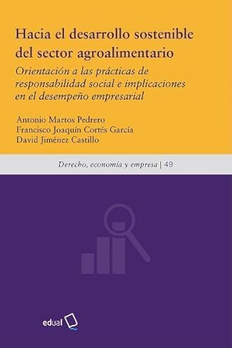 Imagen de archivo de Hacia el desarrollo sostenible del sector agroalimentario: Orientacin a las prcticas de responsabilidad social e implicaciones en el desempeo empresarial a la venta por AG Library