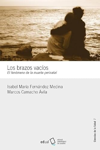 Imagen de archivo de LOS BRAZOS VACOS. EL FENMENO DE LA MUERTE PERINATAL a la venta por KALAMO LIBROS, S.L.