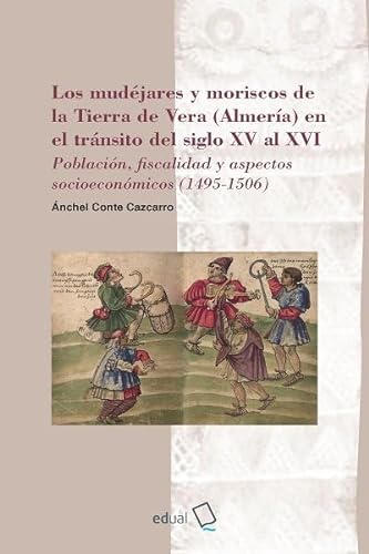 9788413512655: Los mudjares y moriscos de la Tierra de Vera (Almera) en el trnsito del siglo XV al XVI: Poblacin, fiscalidad y aspectos socioeconmicos (1495-1506): 32
