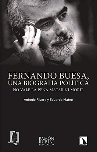 9788413520285: Fernando Buesa, una biografa poltica: No vale la pena matar ni morir: 294 (INVESTIGACION Y DEBATE)
