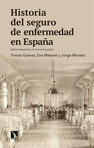 Stock image for Historia del seguro de enfermedad en Espaa: Desde finales del XIX a la actualidad for sale by Agapea Libros