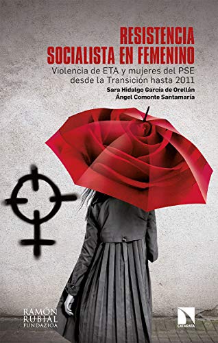 Imagen de archivo de RESISTENCIA SOCIALISTA EN FEMENINO: VIOLENCIA DE ETA Y MUJERES DEL PSE DESDE LA TRANSICION HASTA EL 2011 a la venta por KALAMO LIBROS, S.L.