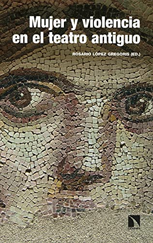 9788413521527: Mujer y violencia en el teatro antiguo: arquetipos de Grecia y Roma: 308