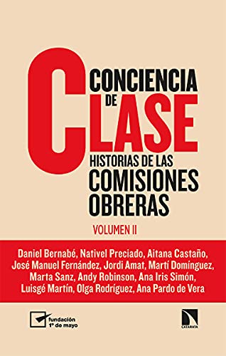 Stock image for CONCIENCIA DE CLASE: HISTORIAS DE LAS COMISIONES OBRERAS (VOLUMEN II) for sale by KALAMO LIBROS, S.L.