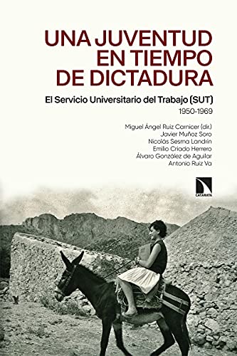 Stock image for Una juventud en tiempos de dictadura: El Servicio Universitario del Trabajo (SUT) (1950-1969) (Mayor, Band 833) for sale by medimops
