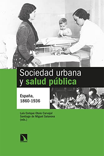 Imagen de archivo de SOCIEDAD URBANA Y SALUD PBLICA: ESPAA, 1860-1936 a la venta por KALAMO LIBROS, S.L.