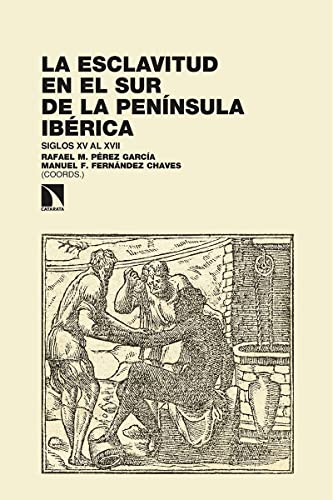 Beispielbild fr LA ESCLAVITUD EN EL SUR DE LA PENNSULA IBRICA: SIGLOS XV AL XVII zum Verkauf von KALAMO LIBROS, S.L.