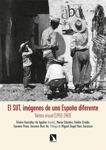 Stock image for EL SUT, IMGENES DE UNA ESPAA DIFERENTE: RELATO VISUAL (1950-1969) for sale by KALAMO LIBROS, S.L.