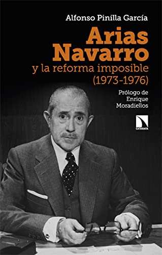 Beispielbild fr ARIAS NAVARRO Y LA REFORMA IMPOSIBLE (1973-1976) zum Verkauf von KALAMO LIBROS, S.L.