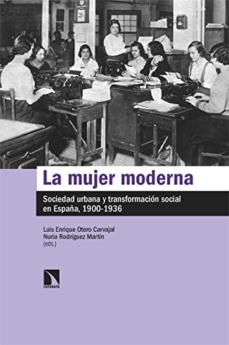 Stock image for LA MUJER MODERNA. Sociedad urbana y transformacin social en Espaa, 1900-1936 for sale by KALAMO LIBROS, S.L.