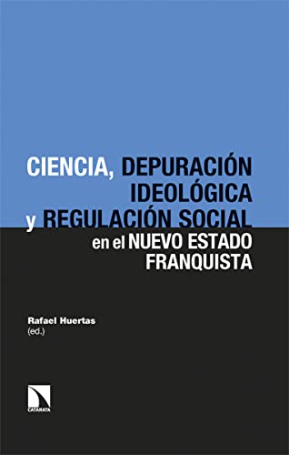 9788413526041: Ciencia, depuracin ideolgica y regulacin social en el nuevo estado franquista: 388 (INVESTIGACION Y DEBATE)