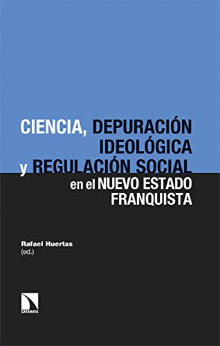 Stock image for CIENCIA, DEPURACIN IDEOLGICA Y REGULACIN SOCIAL EN EL NUEVO ESTADO FRANQUISTA for sale by KALAMO LIBROS, S.L.