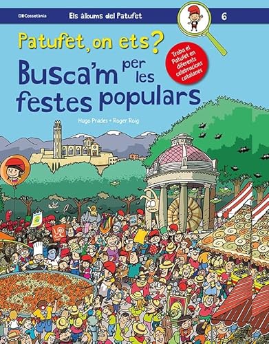 Imagen de archivo de PATUFET, ON ETS? BUSCA'M PER LES FESTES POPULARS. a la venta por KALAMO LIBROS, S.L.