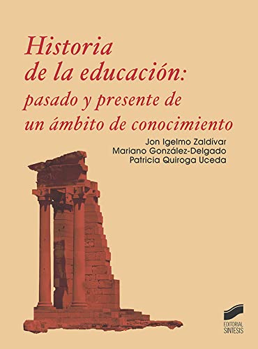 Stock image for HISTORIA DE LA EDUCACIN: PASADO Y PRESENTE DE UN MBITO DE CONOCIMIENTO for sale by Librerias Prometeo y Proteo