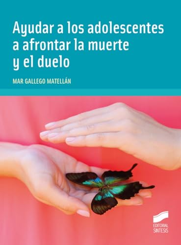 9788413572772: Ayudar a los adolescentes a afrontar la muerte y el duelo