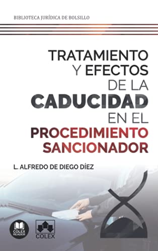 Beispielbild fr Tratamiento y efectos de la caducidad en el procedimiento sancionador (Biblioteca Jurdica de Bolsillo) (Spanish Edition) zum Verkauf von Ergodebooks
