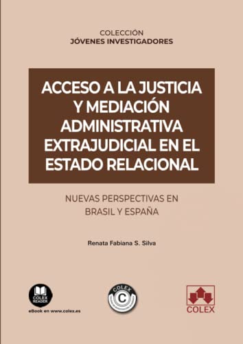 Stock image for Acceso a la justicia y mediacin administrativa extrajudicial en el Estado relacional: Nuevas perspectivas en Brasil y Espaa for sale by AG Library