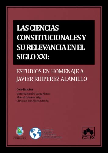 9788413598925: Las ciencias constitucionales y su relevancia en el siglo XXI: estudios en homenaje a Javier Ruiprez Alamillo (Monografa)