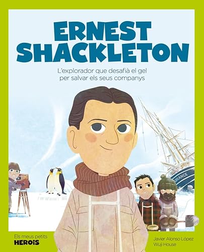 Beispielbild fr Ernest Shackleton: L'explorador que desafi el gel per salvar els seus companys (Mis pequeos hroes, Band 28) zum Verkauf von medimops