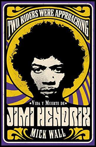 Stock image for VIDA Y MUERTE DE JIMI HENDRIX. TWO RIDERS WERE APPROACHING for sale by KALAMO LIBROS, S.L.