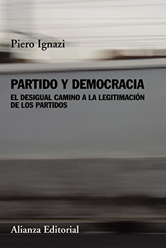 Imagen de archivo de PARTIDO Y DEMOCRACIA. EL DESIGUAL CAMINO A LA LEGITIMACIN DE LOS PARTIDOS a la venta por KALAMO LIBROS, S.L.