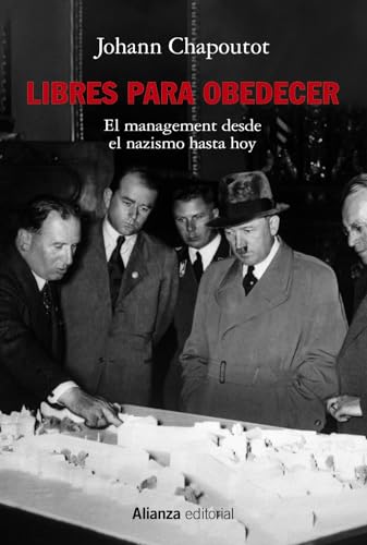 Imagen de archivo de Libres para obedecer: El management. Desde el nazismo hasta hoy (Alianza Ensayo, Band 880) a la venta por medimops