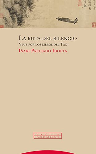Imagen de archivo de LA RUTA DEL SILENCIO. Viaje por los libros del Tao a la venta por KALAMO LIBROS, S.L.