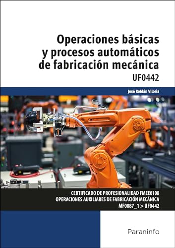 Imagen de archivo de OPERACIONES BSICAS Y PROCESOS AUTOMTICOS DE FABRICACIN MECNICA. UFO442. a la venta por KALAMO LIBROS, S.L.