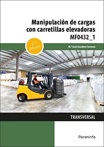 Imagen de archivo de MANIPULACIN DE CARGAS CON CARRETILLAS ELEVADORAS. MF0432_1 a la venta por KALAMO LIBROS, S.L.