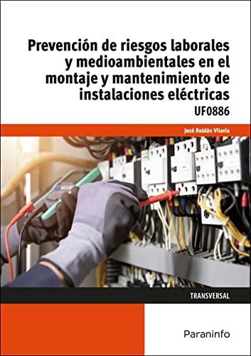 Imagen de archivo de PREVENCIN DE RIESGOS LABORALES Y MEDIOAMBIENTALES EN EL MONTAJE Y MANTENIMIENTO DE INSTALACIONES EL. UF0886 a la venta por KALAMO LIBROS, S.L.