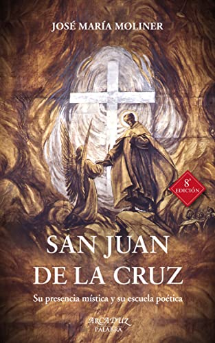 Stock image for SAN JUAN DE LA CRUZ. SU PRESENCIA MSTICA Y SU ESCUELA POTICA for sale by KALAMO LIBROS, S.L.