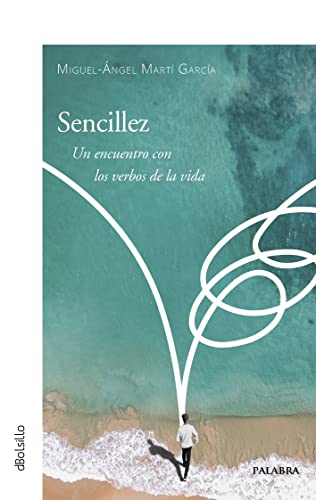 Stock image for SENCILLEZ. UN ENCUENTRO CON LOS VERBOS DE LA VIDA for sale by KALAMO LIBROS, S.L.